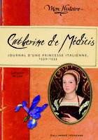 Catherine de Médicis, Journal d'une princesse italienne (1530-1533)