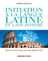 Initiation à la langue latine et à son système - 4e éd. - Manuel pour les grands débutants, Manuel pour les grands débutants