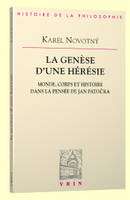 La genèse d'une hérésie, Monde, corps et histoire dans la pensée de Jan Patočka