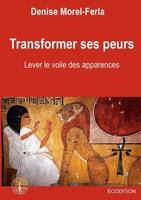 Transformer ses peurs, Lever le voile des apparences