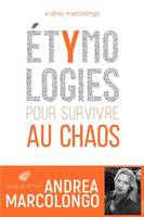 Étymologies, Pour survivre au chaos