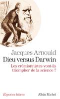 Dieu versus Darwin, Les créationnistes vont-ils triompher de la science ?