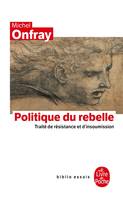 Politique du rebelle, Traité de résistance et d'insoumission