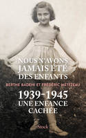 Nous n'avons jamais été des enfants, 1939-1945, une enfance caché