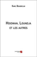 Hdidwan, Loundja et les autres