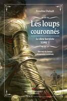 Les loups couronnés, TOME 1 de la série Le dieu harpiste -  Une saga de fantasy d'inspiration médiévale