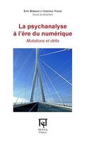 La psychanalyse à l'ère du numérique, Mutations et défis