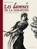 Les Damnés de la Commune T03, Les Orphelins de l'Histoire
