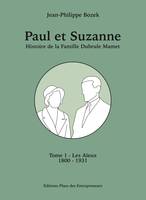 Paul et Suzanne Tome 1 - Les Aïeux, Histoire de la Famille Dubrule-Mamet de 1800 à 1931