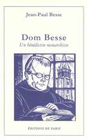 Dom Besse - Un bénédictin monarchiste, un bénédictin monarchiste