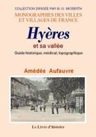 Hyères et sa vallée - guide historique, médical, topographique, guide historique, médical, topographique