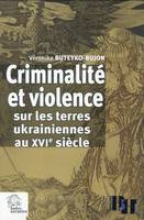 Criminalité et violence sur les terres ukrainiennes au XVIIe siècle