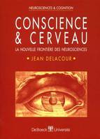 Conscience & cerveau la nouvelle frontière des neurosciences