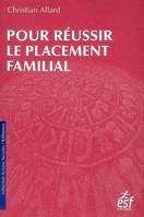 Pour réussir le placement familial