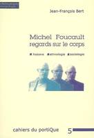 Michel Foucault, regards croisés sur le corps, histoire, ethnologie, sociologie