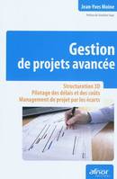 Gestion de projets avancée, Structuration 3D. Pilotage des délais et des coûts. Management de projet par les écarts.