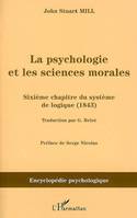 LA PSYCHOLOGIE ET LES SCIENCES MORALES - SIXIEME CHAPITRE DU SYSTEME DE LOGIQUE (1843), Sixième chapitre du système de logique (1843)