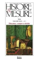 Histoire & mesure, Vol XXIX, N°1/2014, Éducation : compter et décider