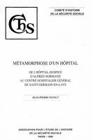METAMORPHOSE D'UN HOPITAL... DE SAINT-GERMAIN-EN-LAYE, DE L'HOPITAL-HOSPICE D'ALFRED NORMAND AU CTRE HOSPITALIER DE ST-GERMAIN-EN-LAYE