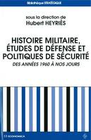 Histoire militaire, études de défense et politiques de sécurité - des années 1960 à nos jours