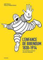 L'Enfance de Bibendum, Ou la fabuleuse histoire des frères Michelin