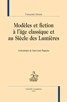 MODÈLES ET FICTION À L ÂGE CLASSIQUE ET AU SIÈCLE DES LUMIÈRES