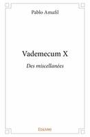 10, Vademecum x, Des miscellanées