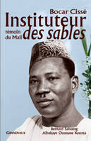 Bocar Cissé, instituteur des sables / témoin du Mali au XXe siècle