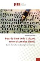 Pour le bien de la Culture, une culture des Biens?, Quelle alternative au Copyright sur Internet?