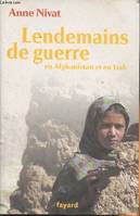 Lendemains de guerre, en Afghanistan et en Irak