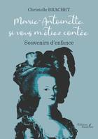 Marie-Antoinette, si vous m'étiez contée - Souvenirs d'enfance