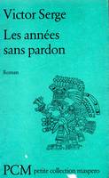 Les années sans pardon - roman - Petite collection maspero n°218., roman