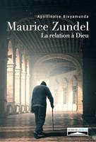 Maurice Zundel. La relation à Dieu., Tome 2