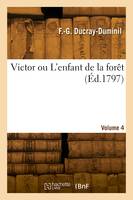 Victor ou L'enfant de la forêt. Volume 4