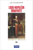 La vie de Napoléon III - Tome I, Louis-Napoléon Bonaparte