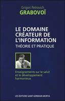 Enseignements sur le salut et le développement harmonieux, Le domaine créateur de l'information - Théorie et pratique