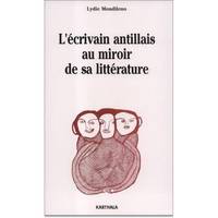 L'écrivain antillais au miroir de sa littérature - mises en scène et mise en abyme du roman antillais, mises en scène et mise en abyme du roman antillais