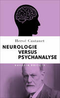 Neurologie versus psychanalyse, une fiction scientifique qui veut éradiquer la psychanalyse (sous-titre provisoire)