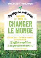 Quelques minutes par jour pour changer le monde, L'effet papillon à la portée de tous !