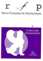 Revue française de psychanalyse 2005 - tome 69..., Le face à face psychanalytique