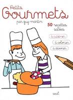 PETITS GOURMETS - 50 RECETTES SALEES, 50 recettes salées à cuisiner, à colorier, à dévorer