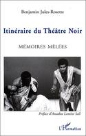 ITINÉRAIRE DU THÉÂTRE NOIR, Mémoires mêlées