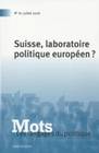 Mots. Les langages du politique, n°81/juillet 2006, Suisse, laboratoire politique européen ?
