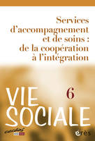 Vie sociale 06 - Service d'accompagnement et de soins, DE LA COOPERATION A L'INTEGRATION