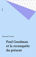 Paul Goodman et la Reconquête du présent