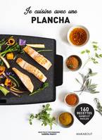 Je cuisine avec une plancha / 160 recettes saines et faciles