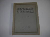 HISTOIRE DU LIVRE ET DE L'IMPRIMERIE EN BELGIQUE DES ORIGINES A NOS JOURS.  Quatrième partie. La typographie bruxelloise au XVII siècle et au XVIII siècle. La typographie anversoise au XVII et au XVIII siècle