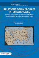 Relations commerciales internationales, L'Union européenne et l'Amérique du Nord à l'heure de la Nouvelle Route de la soie