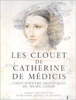 CLOUET DE LA REINE CATHERINE DE MEDICIS AU MUSEE CONDE DE CH, chefs-d'oeuvre graphiques du Musée Condé