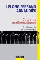 Cours de mathématiques., 3, Cours de mathématiques - Tome 3 - Géométrie et cinématique, Cours et exercices corrigés